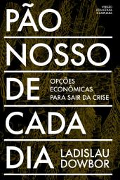 Icon image Pão nosso de cada dia: Opções econômicas para sair da crise