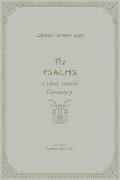 Icon image The Psalms (Volume 4, Psalms 101–150): A Christ-Centered Commentary