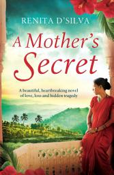 Icon image A Mother's Secret: A beautiful, heartbreaking novel of love, loss and hidden tragedy