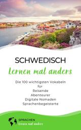 Icon image Schwedisch lernen mal anders - Die 100 wichtigsten Vokabeln: Für Reisende, Abenteurer, Digitale Nomaden, Sprachenbegeisterte