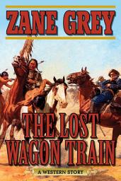 Icon image The Lost Wagon Train: A Western Story