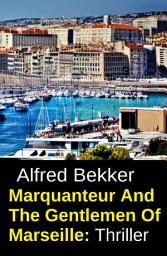 Icon image Marquanteur And The Gentlemen Of Marseille: Thriller