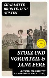 Icon image Stolz und Vorurteil & Jane Eyre (Die zwei beliebtesten Liebesromane aller Zeiten): Bereicherte Ausgabe.