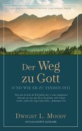 Icon image Der Weg zu Gott: Und wie er zu finden ist
