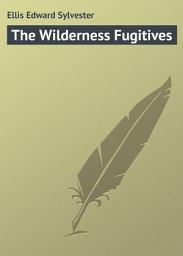 Icon image The Wilderness Fugitives