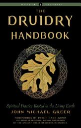 Icon image Druidry Handbook: Spiritual Practice Rooted in the Living Earth