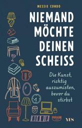 Icon image Niemand möchte deinen Scheiß: Die Kunst, richtig auszumisten, bevor du stirbst