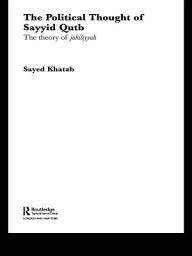 Icon image The Political Thought of Sayyid Qutb: The Theory of Jahiliyyah