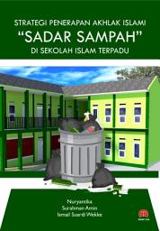 Icon image Strategi Penerapan Akhlak Islami “Sadar Sampah” Di Sekolah Islam Terpadu