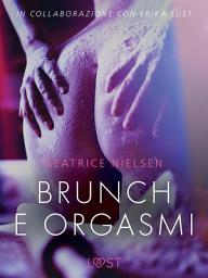 Icon image Brunch e orgasmi - Breve racconto erotico