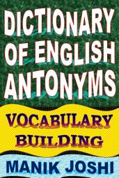 Icon image Dictionary of English Antonyms: Vocabulary Building