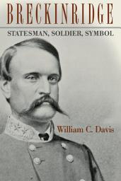Icon image Breckinridge: Statesman, Soldier, Symbol