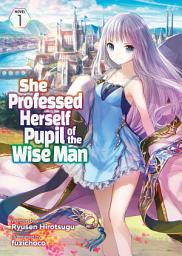 Icon image She Professed Herself Pupil of the Wise Man (Light Novel)