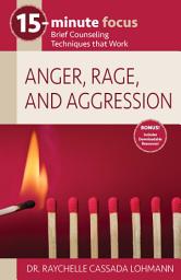 Icon image 15-Minute Focus: Anger, Rage, and Aggression: Brief Counseling Techniques that Work