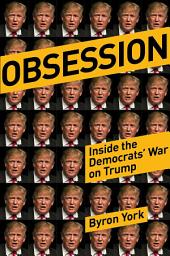Icon image Obsession: Inside the Washington Establishment's Never-Ending War on Trump