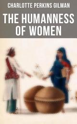 Icon image The Humanness of Women: Theory and Practice of Feminism