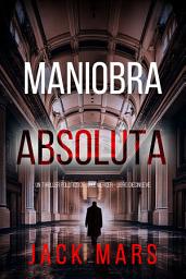 Icon image Maniobra absoluta (Un thriller político de Jake Mercer - Libro diecinueve)