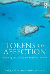 Icon image Tokens of Affection: Reclaiming Your Marriage After Postpartum Depression