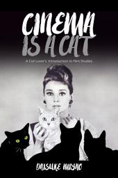 Icon image Cinema Is a Cat: A Cat Lover’s Introduction to Film Studies