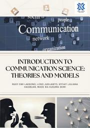 Icon image INTRODUCTION TO COMMUNICATION SCIENCE: THEORIES AND MODELS