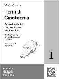 Icon image Temi di Cinotecnia 1 - Zoologia, origini e diversificazione razziale: Aspetti biologici dei cani e delle razze canine