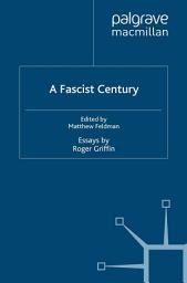 Icon image A Fascist Century: Essays by Roger Griffin