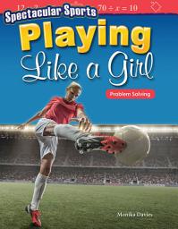 Icon image Spectacular Sports: Playing Like a Girl: Problem Solving: Read Along or Enhanced eBook