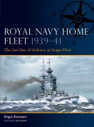 Icon image Royal Navy Home Fleet 193941: The last line of defence at Scapa Flow