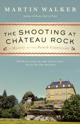 Icon image The Shooting at Chateau Rock: A Bruno, Chief of Police Novel