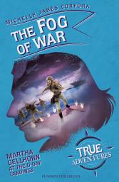 Icon image The Fog of War: Martha Gellhorn at the D-Day Landings