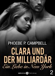 Icon image Clara und der Milliardär - Eine Liebe in New York, 2
