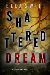 Icon image Shattered Dream (A Cooper Trace FBI Suspense Thriller—Book 4)
