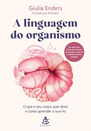 Icon image A linguagem do organismo: O que o seu corpo quer dizer e como aprender a ouvi-lo