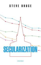 Icon image Secularization: In Defence of an Unfashionable Theory