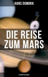 Icon image Die Reise zum Mars (Dystopie-Klassiker): Utopische Geschichte aus dem Jahre 2108