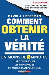 Icon image Comment obtenir la vérité en moins de 5 minutes
