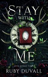 Icon image Stay with Me: A Standalone Time Travel Historical Romance