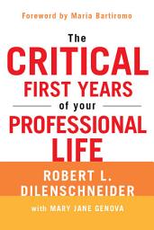 Icon image The Critical First Years Of Your Professional Life
