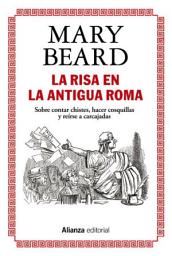 Icon image La risa en la Antigua Roma: Sobre contar chistes, hacer cosquillas y reírse a carcajadas