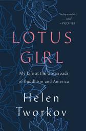 Icon image Lotus Girl: My Life at the Crossroads of Buddhism and America