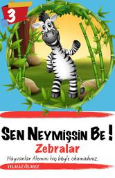 Icon image Sen Neymişsin Be ! 3: Zebralar