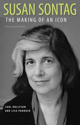 Icon image Susan Sontag: The Making of an Icon, Revised and Updated