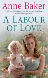 Icon image A Labour of Love: Sometimes true love can be found in the unlikeliest of places...