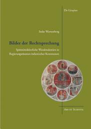 Icon image Bilder der Rechtsprechung: Spätmittelalterliche Wandmalereien in Regierungsräumen italienischer Kommunen