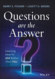 Icon image Questions are the Answer: Learning How to Ask Rather than Tell