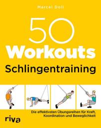 Icon image 50 Workouts – Schlingentraining: Die effektivsten Übungsreihen für Kraft, Koordination und Beweglichkeit, Ausgabe 2