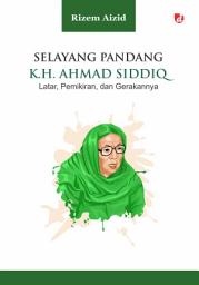 Icon image Selayang Pandang K.H. Ahmad Siddiq