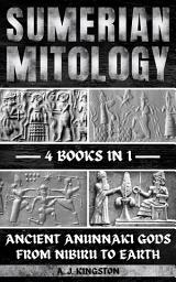 Icon image Sumerian Mythology: Ancient Anunnaki Gods From Nibiru To Earth