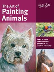 Icon image The Art of Painting Animals: Learn to create beautiful animal portraits in oil, acrylic, and watercolor