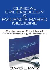 Icon image Clinical Epidemiology & Evidence-Based Medicine: Fundamental Principles of Clinical Reasoning & Research